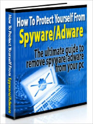 Title: How To Protect Yourself From Adware And Spyware - The Ultimate Guide To Removing And Protecting Against Adware And Spyware On Your PC (Recommended), Author: Joye Bridal