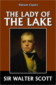 Title: The Lady of the Lake by Sir Walter Scott, Author: Sir Walter Scott