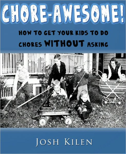 Chore-Awesome! How to get your kids to do chores without asking