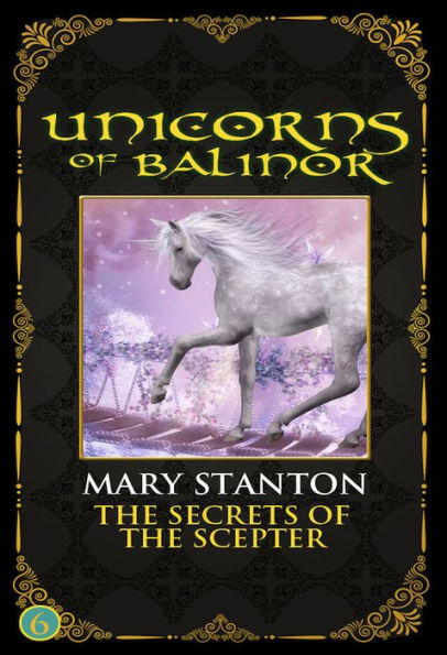 Unicorns of Balinor: The Secrets of the Scepter (Book Six)