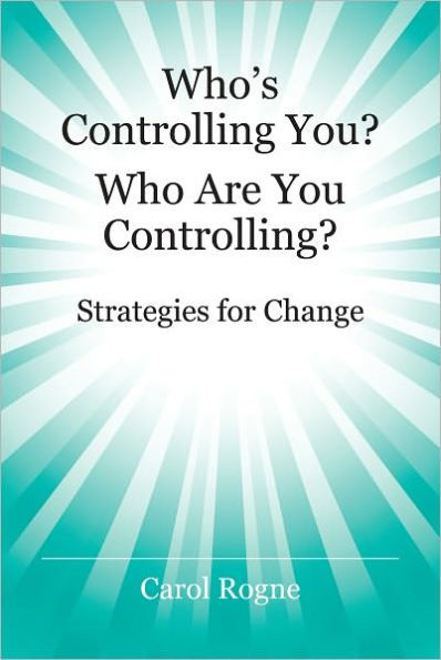 Who's Controlling You? Who Are You Controlling? - Strategies for Change