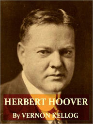 Title: Herbert Hoover, The Man and His Work, Author: Vernon Kellogg