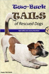 Title: Two-Buck Tails of Rescued Dogs, Author: Kyla Duffy