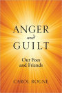 Anger and Guilt: Our Foes and Friends