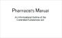 Pharmacist’s Manual An Informational Outline of the Controlled Substances Act