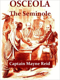 Title: Osceola the Seminole, The Red Fawn of the Flower Land [Illustrated], Author: Mayne Reid