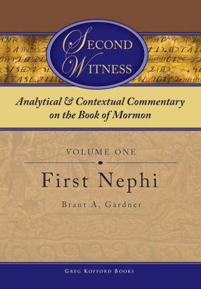 Second Witness Analytical And Contextual Commentary On The Book Of Mormon Volume 1 First Nephi By Brant A Gardner Nook Book Ebook Barnes Noble