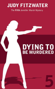 Title: Dying to Be Murdered, Author: Judy Fitzwater