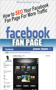 Title: How to SEO Your Facebook Fan Page for More Traffic, Author: Rob DeLeon