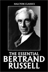 Title: The Essential Bertrand Russell: The Analysis Of Mind Political Ideals The Problems Of Philosophy Proposed Roads To Freedom, Author: Bertrand Russell