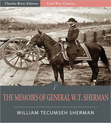 The Memoirs of General W.T. Sherman: All Volumes (Illustrated) by ...