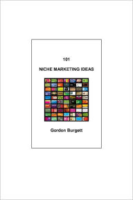 Title: 101 Niche Marketing Topics, Author: Gordon Burgett