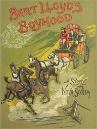 Title: Bert Lloyd’s Boyhood: A Literary/Adventure Classic By J. MacDonald Oxley!, Author: J. MacDonald Oxley