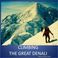 Title: Climbing The Great Denali, Author: Marie Osburn Reid