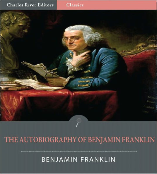 The Autobiography of Benjamin Franklin (Illustrated)