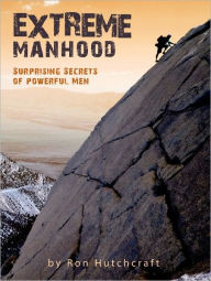 Title: Extreme Manhood, Author: Ron Hutchcraft