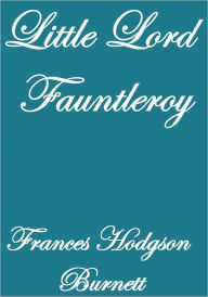 Title: LITTLE LORD FAUNTLEROY, Author: Frances Hodgson Burnett