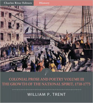Title: Colonial Prose and Poetry Volume III: The Growth of the National Spirit, 1710–1775, Author: Benjamin Franklin