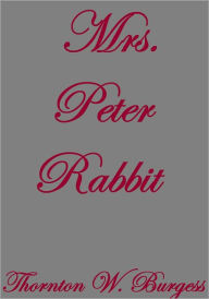 Title: MRS. PETER RABBIT, Author: Thornton W. Burgess