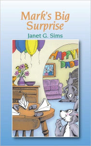 Title: Mark’s Big Surprise, Author: Janet G. Sims