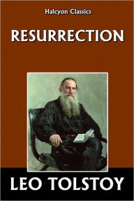 Title: Resurrection by Leo Tolstoy, Author: Leo Tolstoy