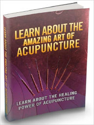 Title: Learn About The Amazing Art Of Acupuncture - Learn About chinese acupuncture (Recommended), Author: Joye Bridal