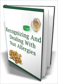 Title: Recognizing And Dealing With Nut Allergies, Author: Irwing