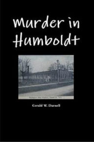 Title: Murder in Humboldt, Author: Gerald Darnell