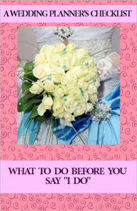 Title: Before You Say I Do: A Wedding Planning Checklist, Author: Jay Waddell