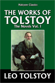Title: The Works of Leo Tolstoy: The Novels Vol. I, Author: Leo Tolstoy