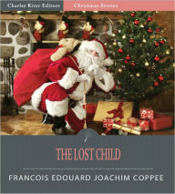 Title: The Lost Child (Illustrated), Author: François Edouard Joachim Coppée