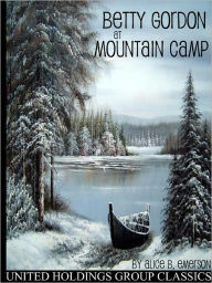 Title: Betty Gordon at Mountain Camp, Author: Alice B. Emerson