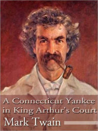 Title: A Connecticut Yankee in King Arthur's Court (fully illustrated), Author: Mark Twain