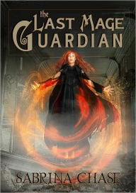 Title: The Last Mage Guardian, Author: Sabrina Chase