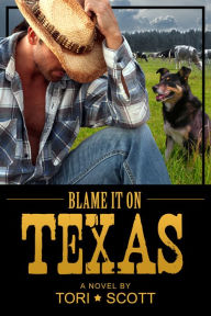 Title: Blame it on Texas, Author: Tori Scott