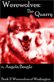 Title: Werewolves: The Quarry, Author: Angela Beegle