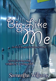 Title: Big Like Me, Author: Samantha Williams