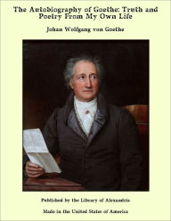 Autobiography: Johann Wolfgang von Goethe