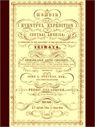 Title: Memoir of an Eventful Expedition in Central America [Illustrated], Author: John L. Stevens