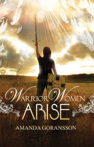 Title: Warrior Women, Arise, Author: Amanda Goransson