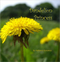 Title: Dandelion Princess, Author: Natasha Guruleva