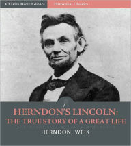 Title: Herndon's Lincoln: The True Story of a Great Life: All Volumes (Illustrated), Author: William Henry Herndon