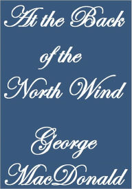 Title: AT THE BACK OF THE NORTH WIND, Author: George Mac Donald