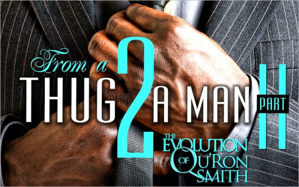 From a Thug 2 a Man Part Two Evolution of Qu’Ron Smith