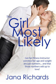 Title: The Girl Most Likely, Author: Jana Richards