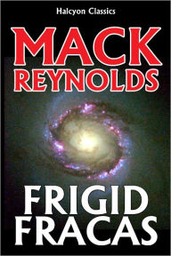 Title: Frigid Fracas by Mack Reynolds, Author: Mack Reynolds
