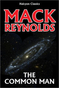 Title: The Common Man by Mack Reynolds, Author: Mack Reynolds