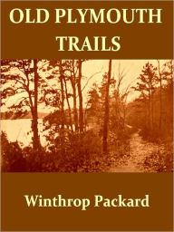 Title: Old Plymouth Trails [Illustrated], Author: Winthrop Packard