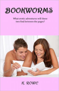 Title: Bookworms (erotica, couples erotica, role playing), Author: K. Rowe