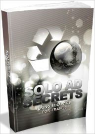 Title: Solo Ad Secrets - Using Solo Ads For Traffic, Author: Joye Bridal